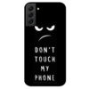 coque-samsung-galaxy-s22-plus-dont-touch-my-phone